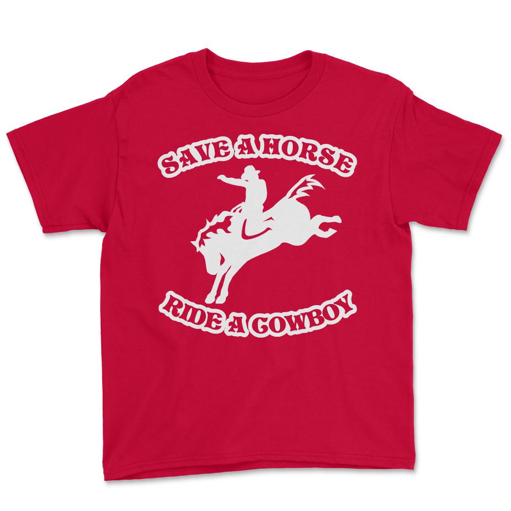 Save A Horse Ride A Cowboy Funny Country - Youth Tee - Red