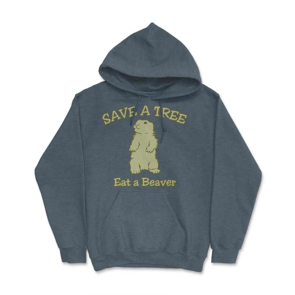 Save a Tree Eat a Beaver Funny Sarcastic - Hoodie - Dark Grey Heather