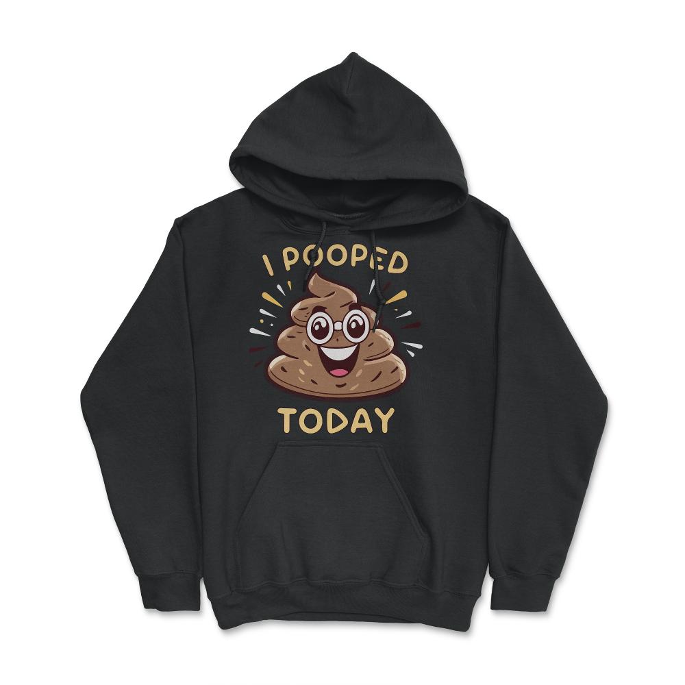 I Pooped Today Funny - Hoodie - Black
