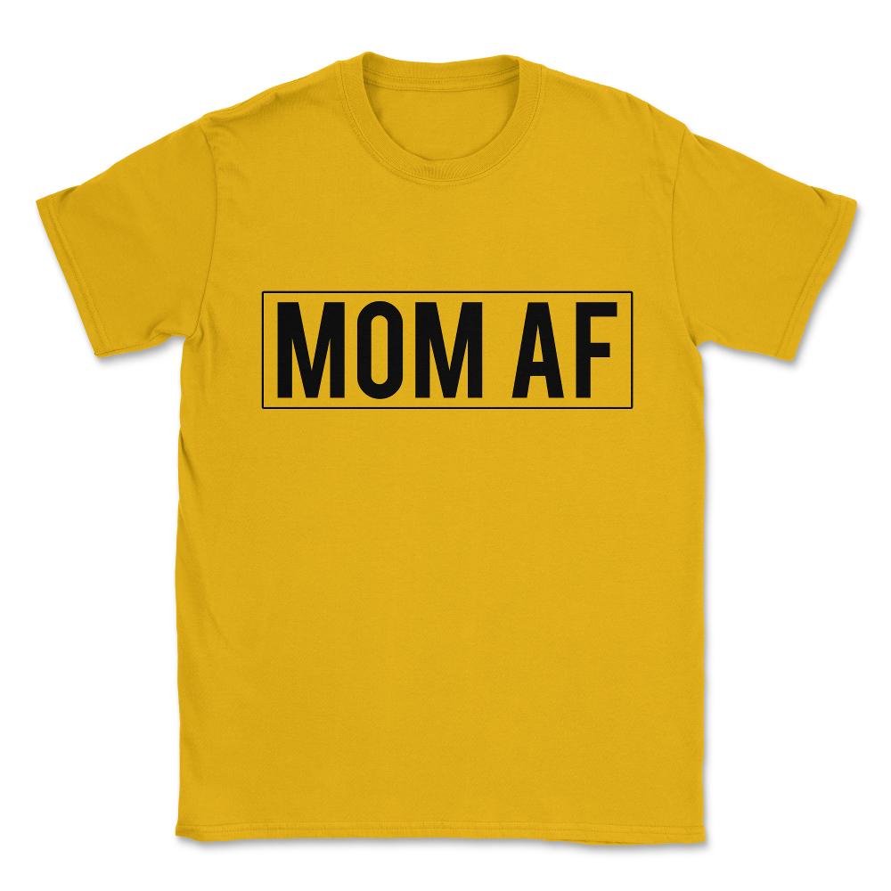 Mom AF Unisex T-Shirt - Gold