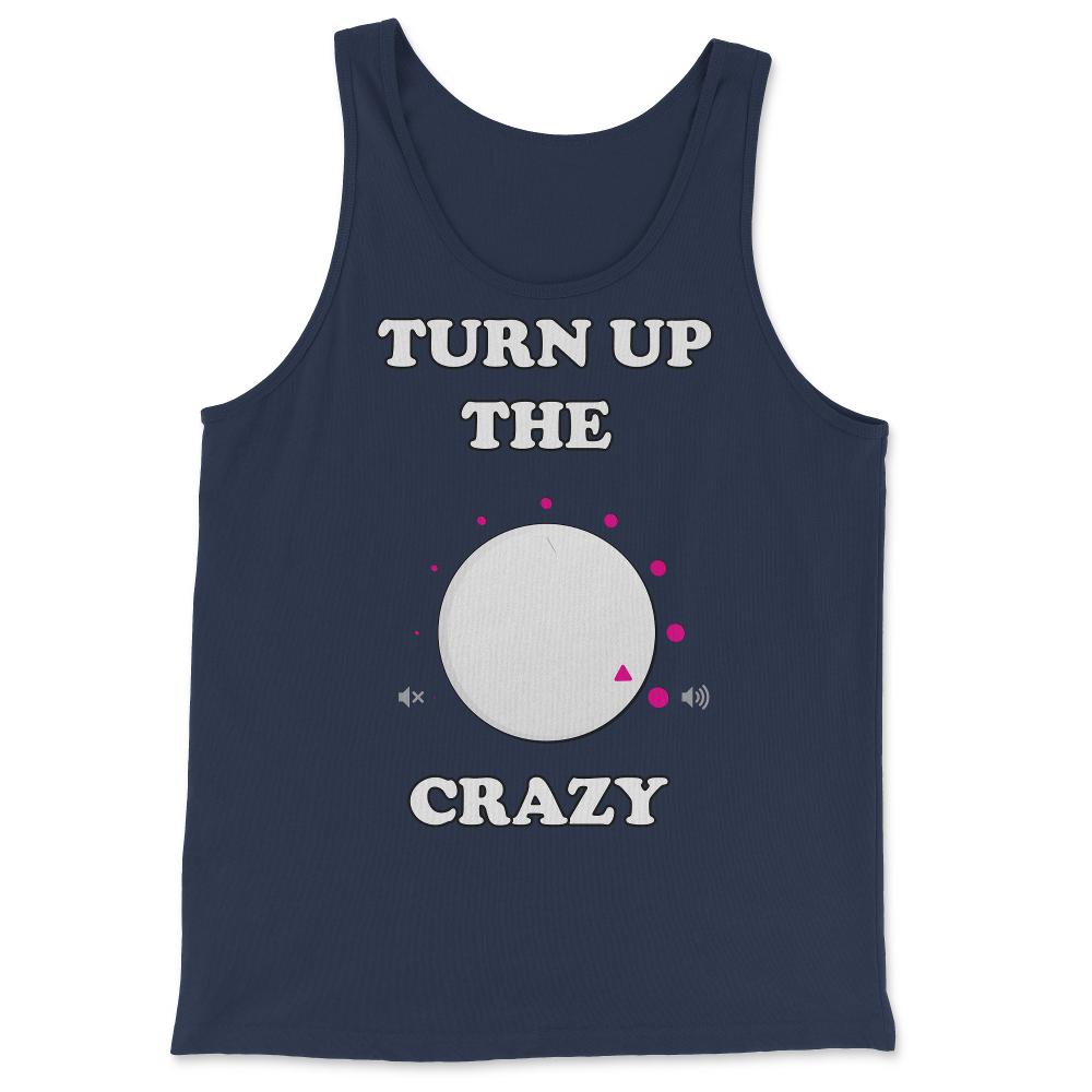 Turn Up The Crazy Funny Sarcastic - Tank Top - Navy