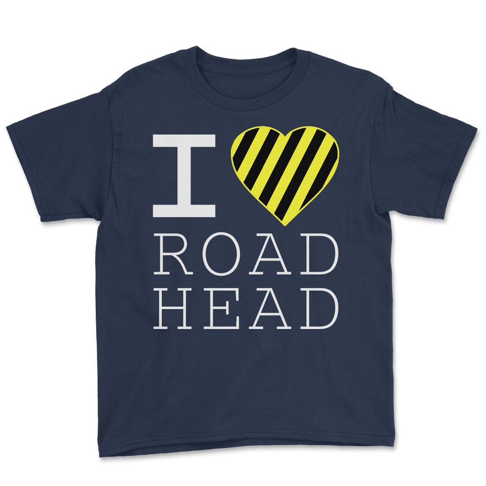 I Love Road Head Gag Funny Sarcastic - Youth Tee - Navy
