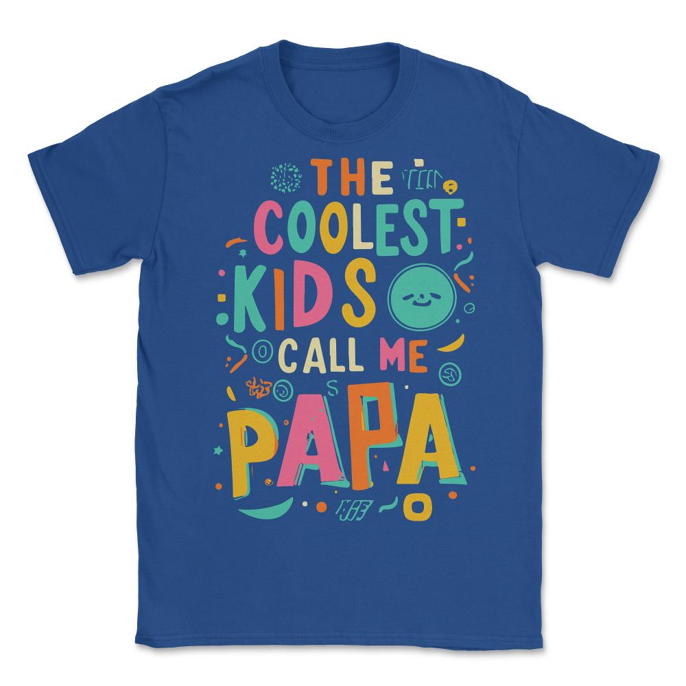 The Coolest Kids Call Me Papa - Unisex T-Shirt - Royal Blue