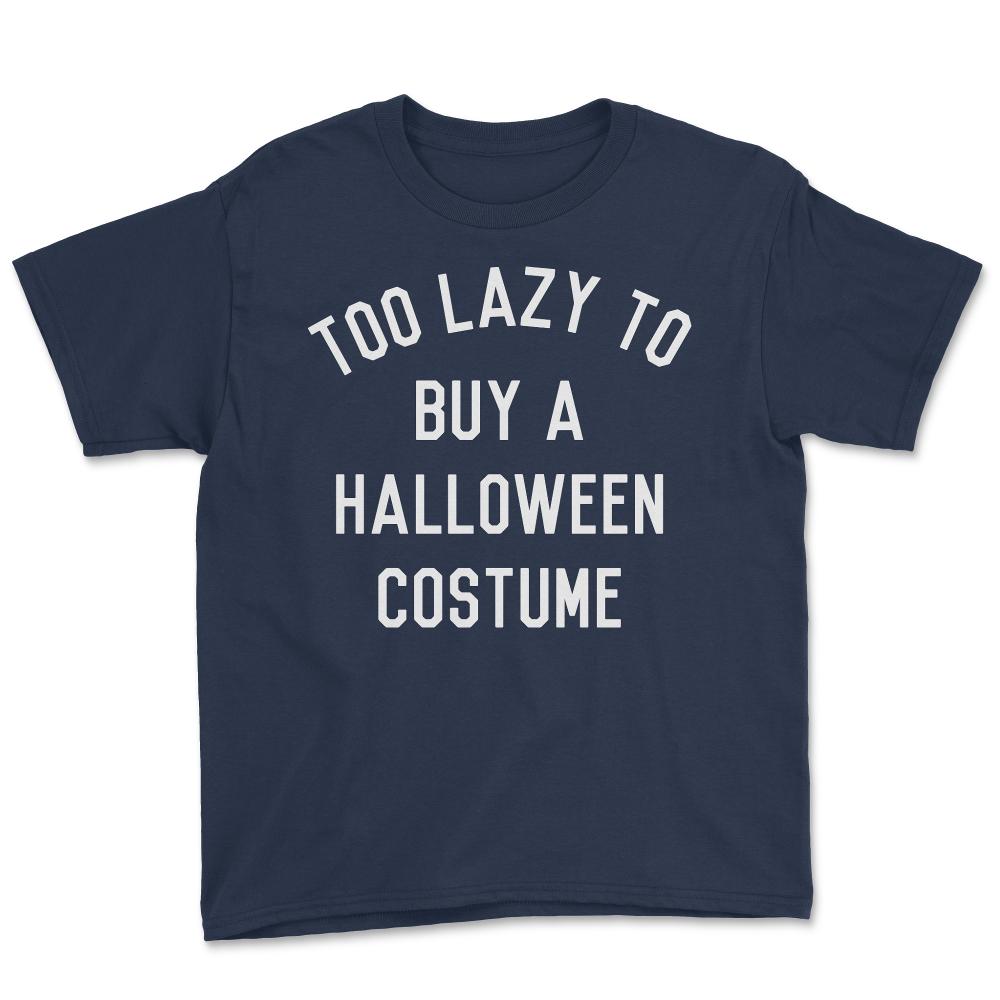 Too Lazy To Buy A Halloween Costume - Youth Tee - Navy