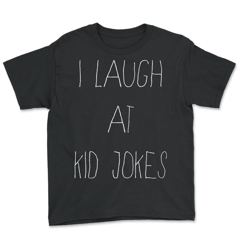 I Laugh At Kid Jokes - Youth Tee - Black