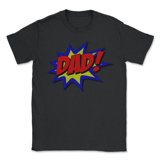 Superhero Dad - Unisex T-Shirt - Black