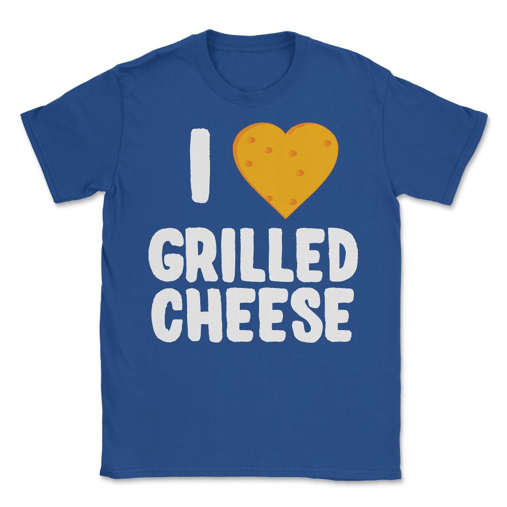 I Love Grilled Cheese - Unisex T-Shirt - Royal Blue