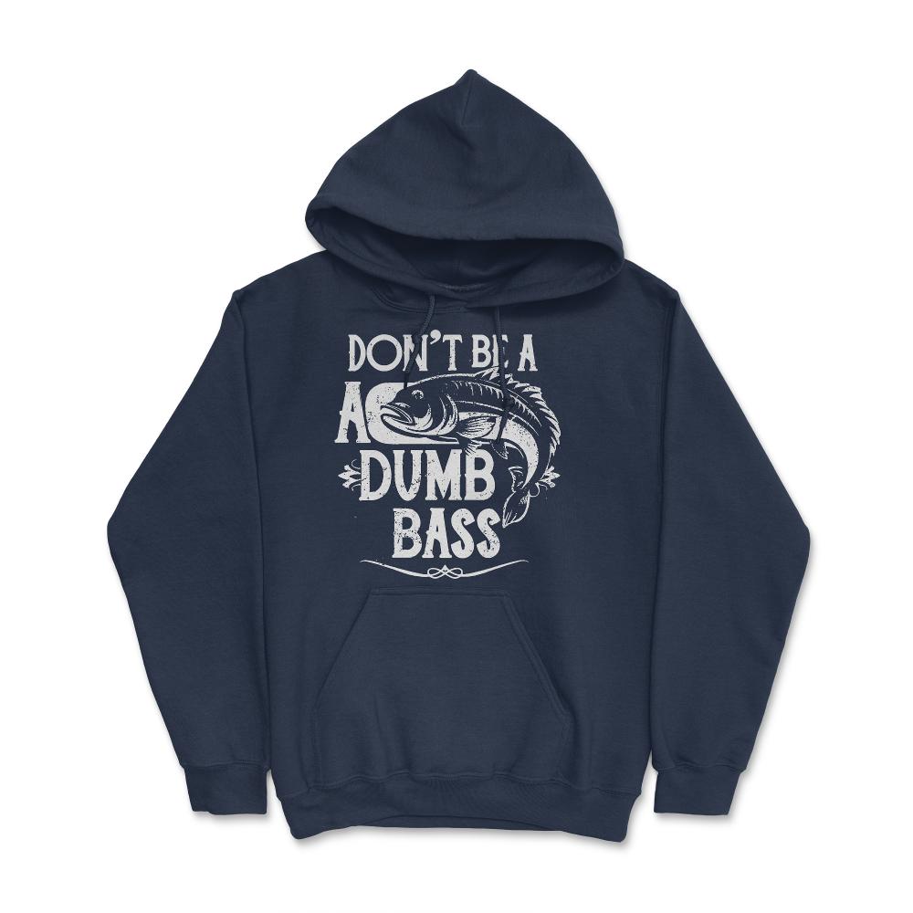 Don't Be a Dumb Bass Fisherman - Hoodie - Navy