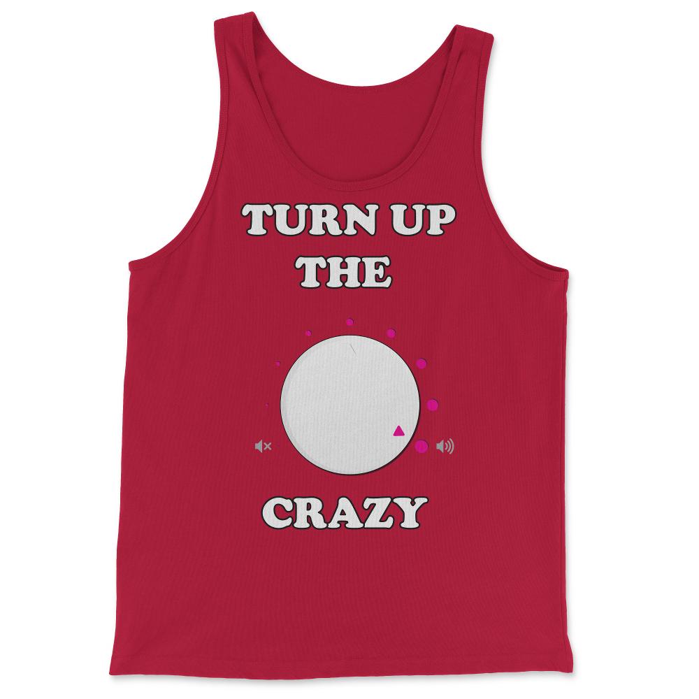 Turn Up The Crazy Funny Sarcastic - Tank Top - Red