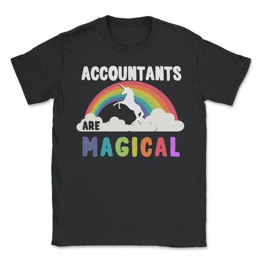 Accountants Are Magical - Unisex T-Shirt - Black