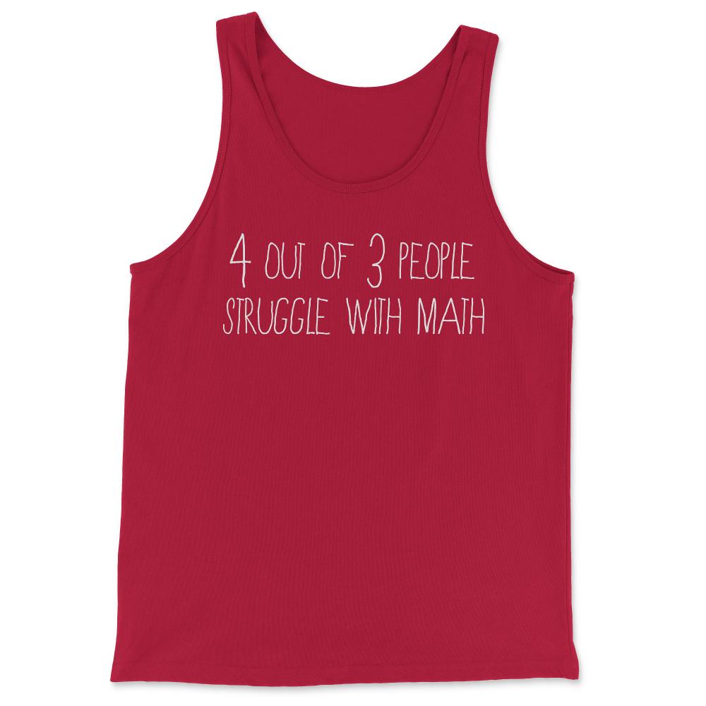 4 Out Of 3 People Struggle With Math - Tank Top - Red