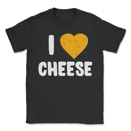 I Love Cheese - Unisex T-Shirt - Black