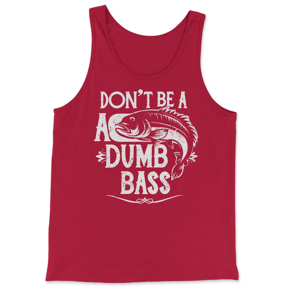 Don't Be a Dumb Bass Fisherman - Tank Top - Red