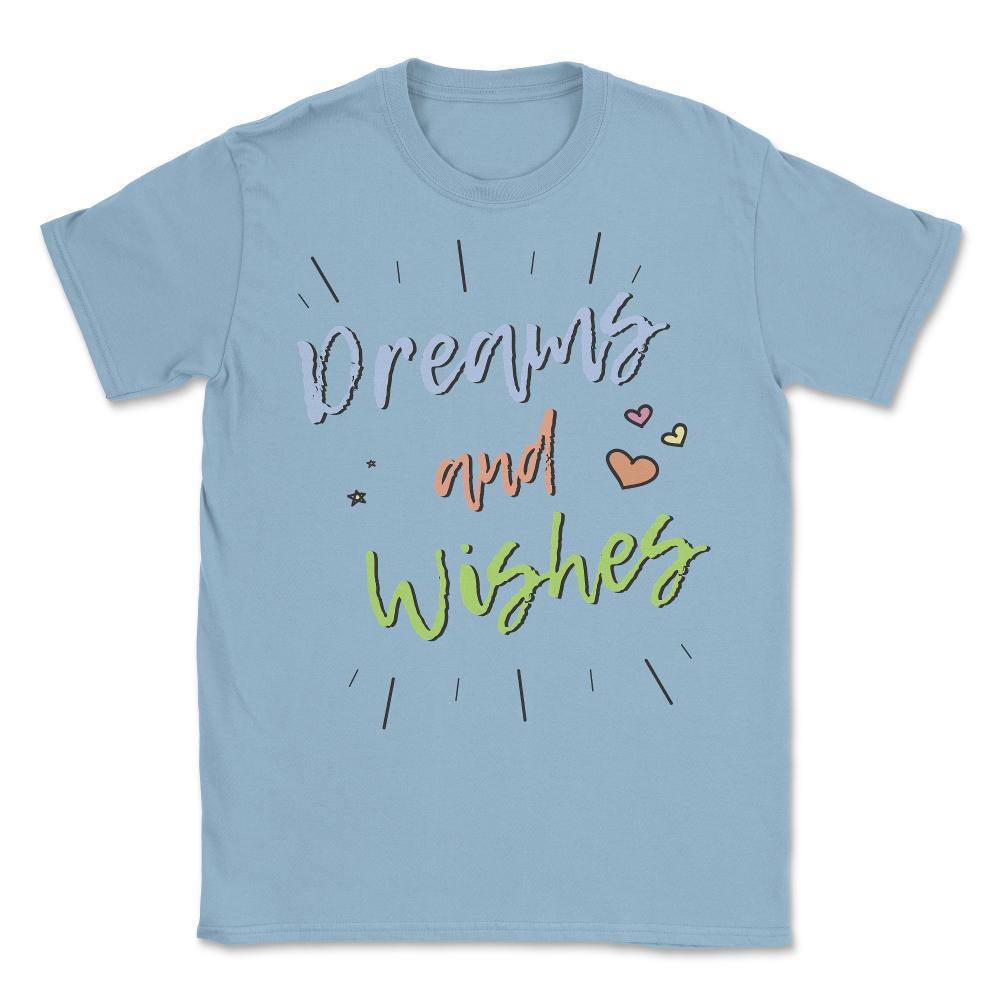 Dreams and Wishes Unisex T-Shirt - Light Blue