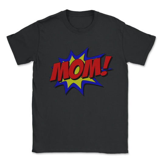 Superhero Mom Unisex T-Shirt - Black