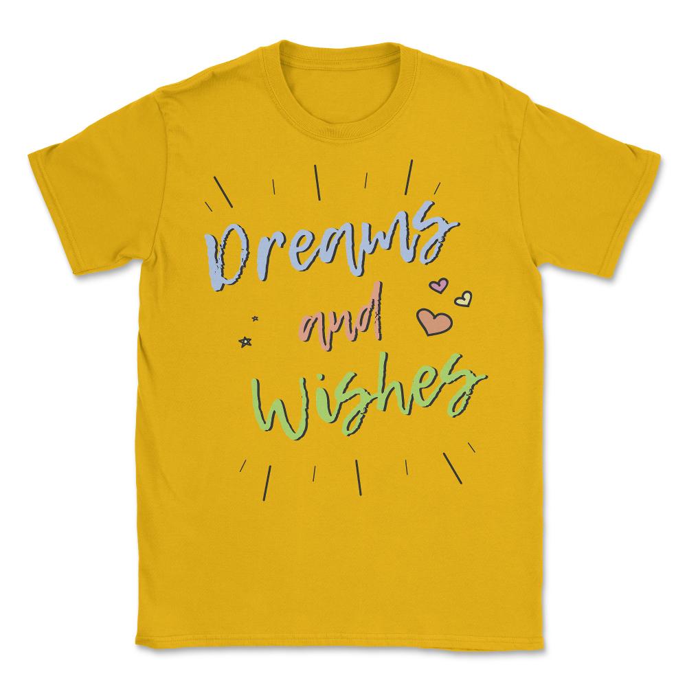 Dreams and Wishes Unisex T-Shirt - Gold