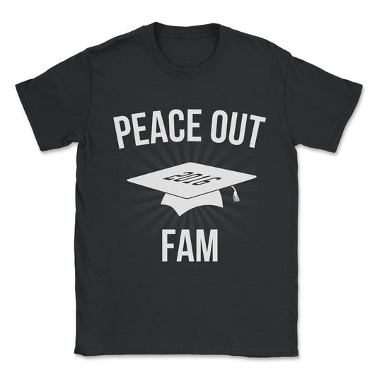 Peace Out Fam Funny Graduation Unisex T-Shirt - Black