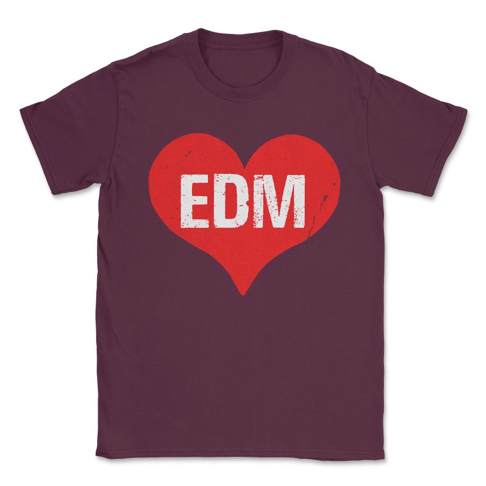 EDM Electronic Dance Music is Love Unisex T-Shirt - Maroon