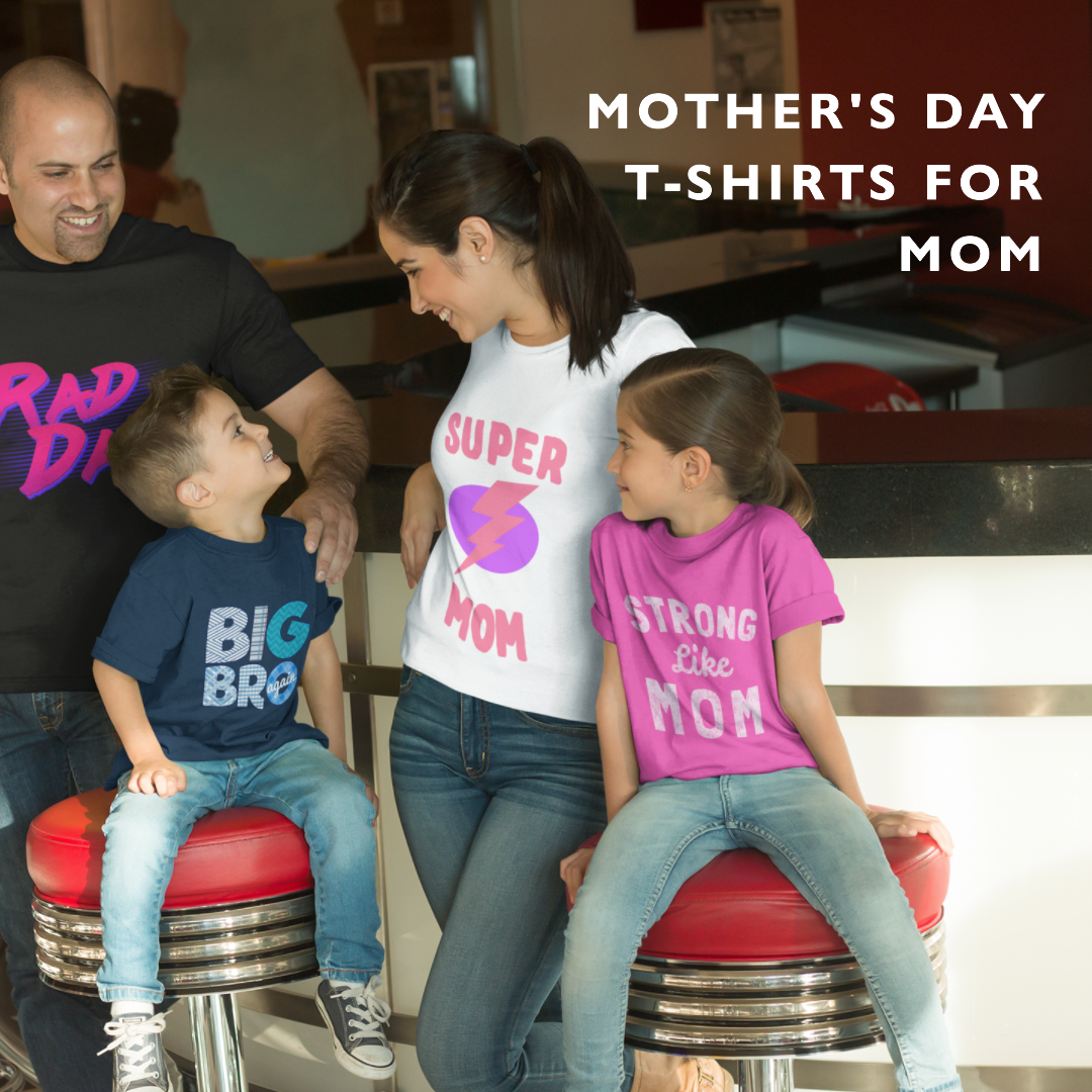 Mother's Day T-Shirts For Mom: Show Your Love and Appreciation