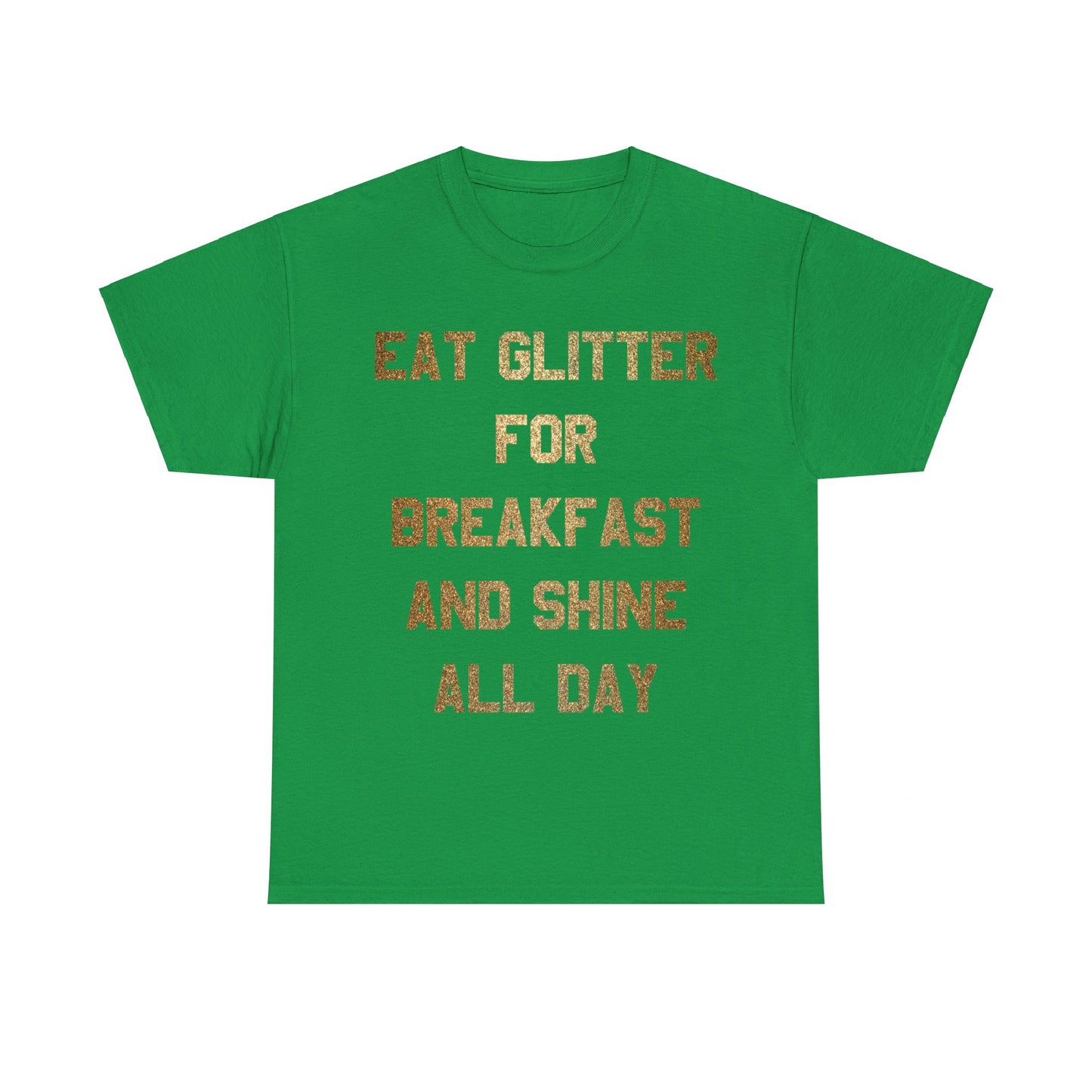 Eat Glitter And Shine All Day Unisex Graphic T-Shirt, Sizes S-5XL