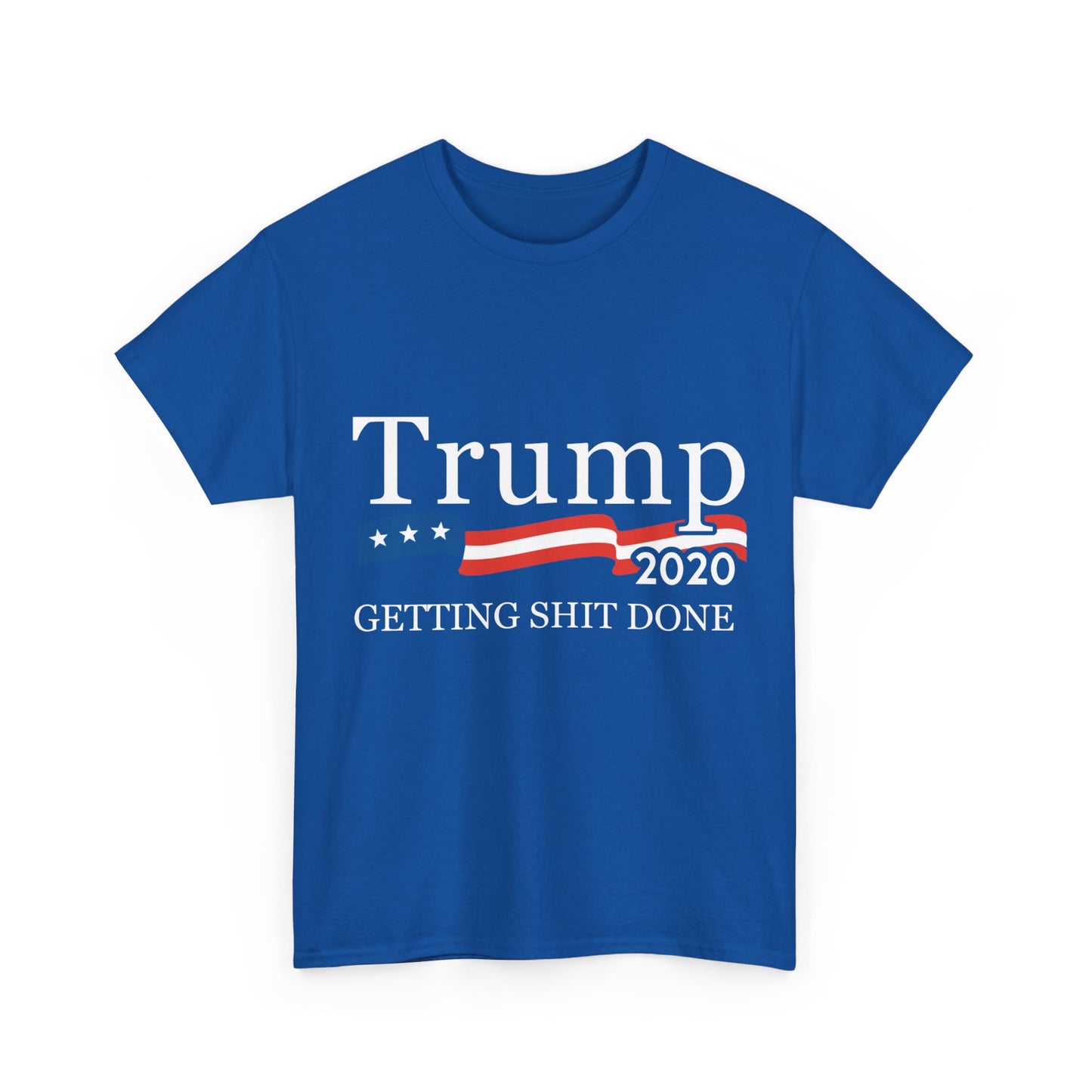 Trump 2020 Getting Shit Done Unisex Graphic T-Shirt, Sizes S-5XL