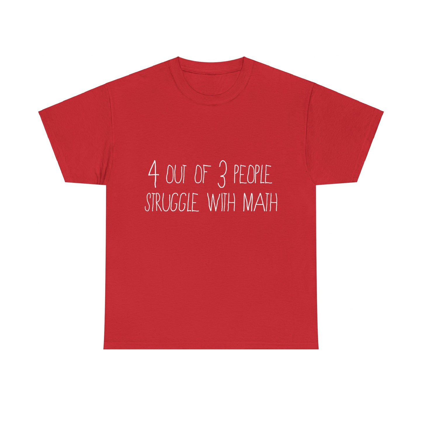 4 Out Of 3 People Struggle With Math Unisex Graphic T-Shirt, Sizes S-5XL