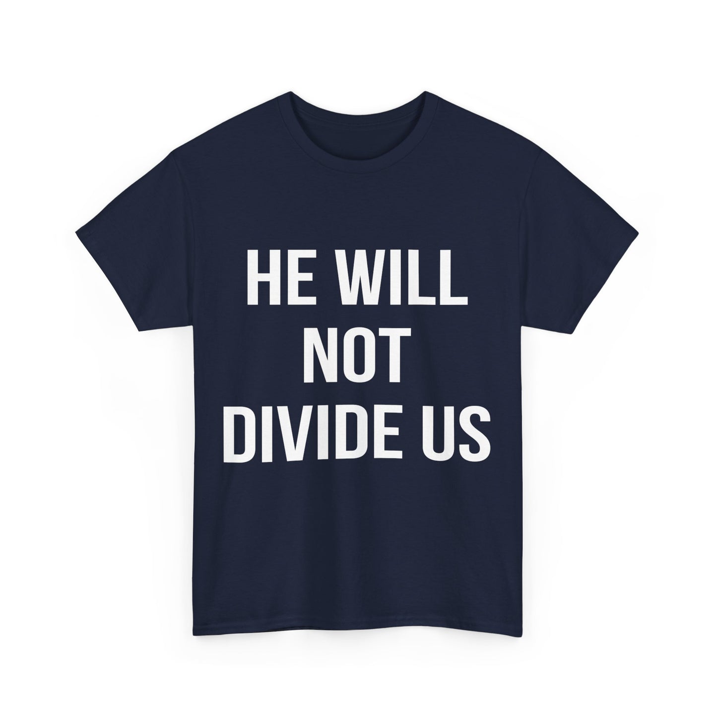 He Will Not Divide Us Anti-Trump Unisex Graphic T-Shirt, Sizes S-5XL