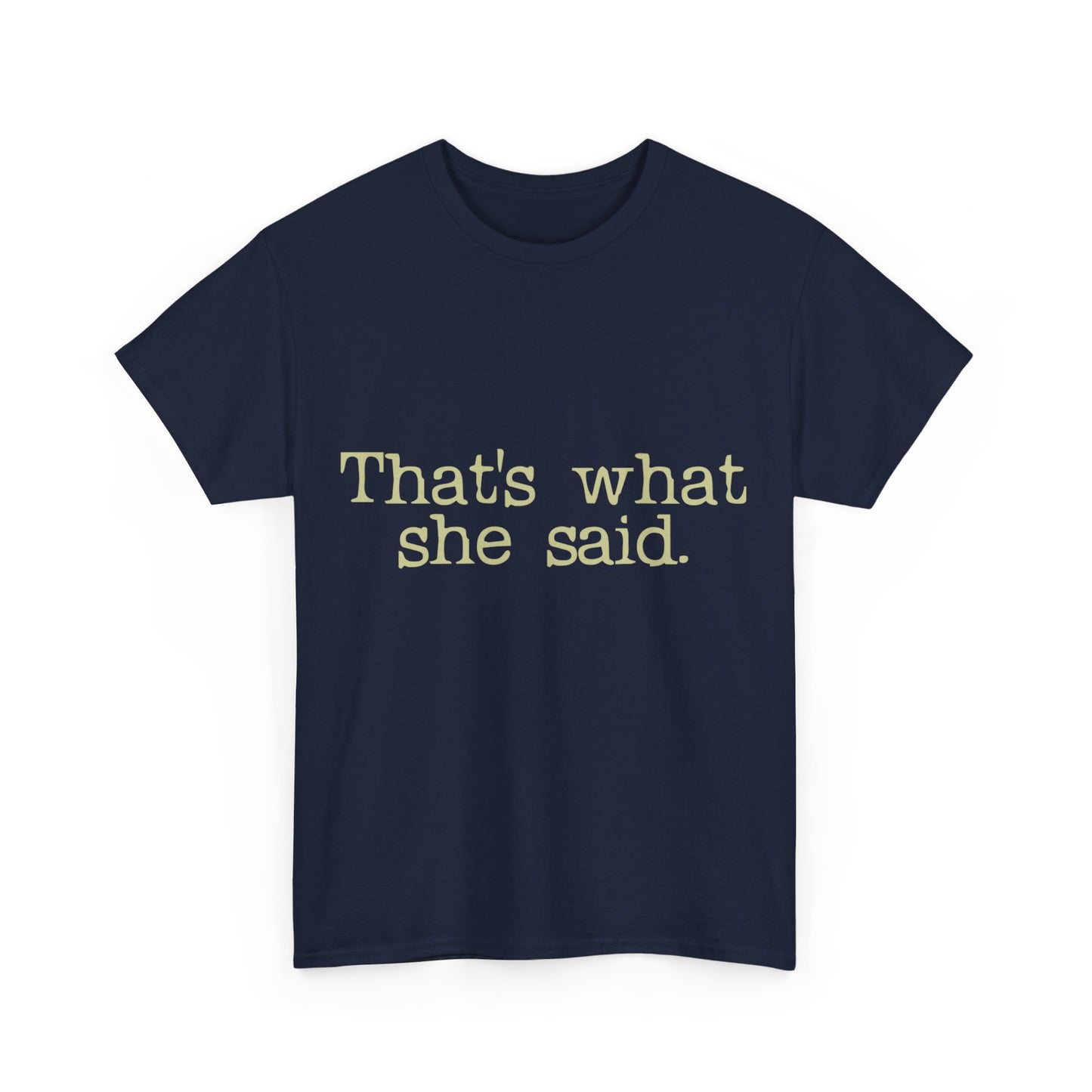 That's What She Said Unisex Graphic T-Shirt, Sizes S-5XL