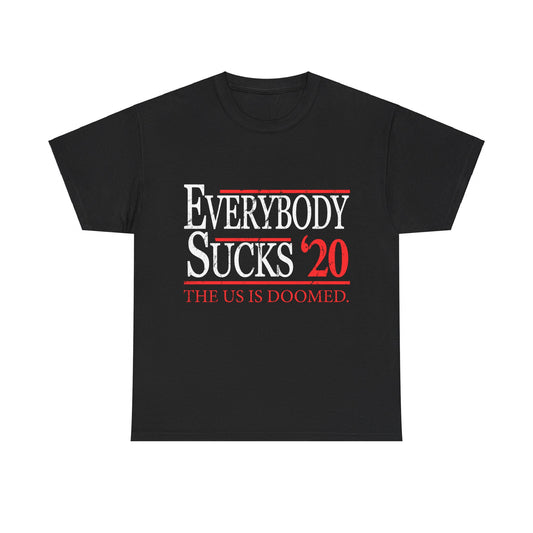 Everybody Sucks 2020 Election Unisex Graphic T-Shirt, Sizes S-5XL