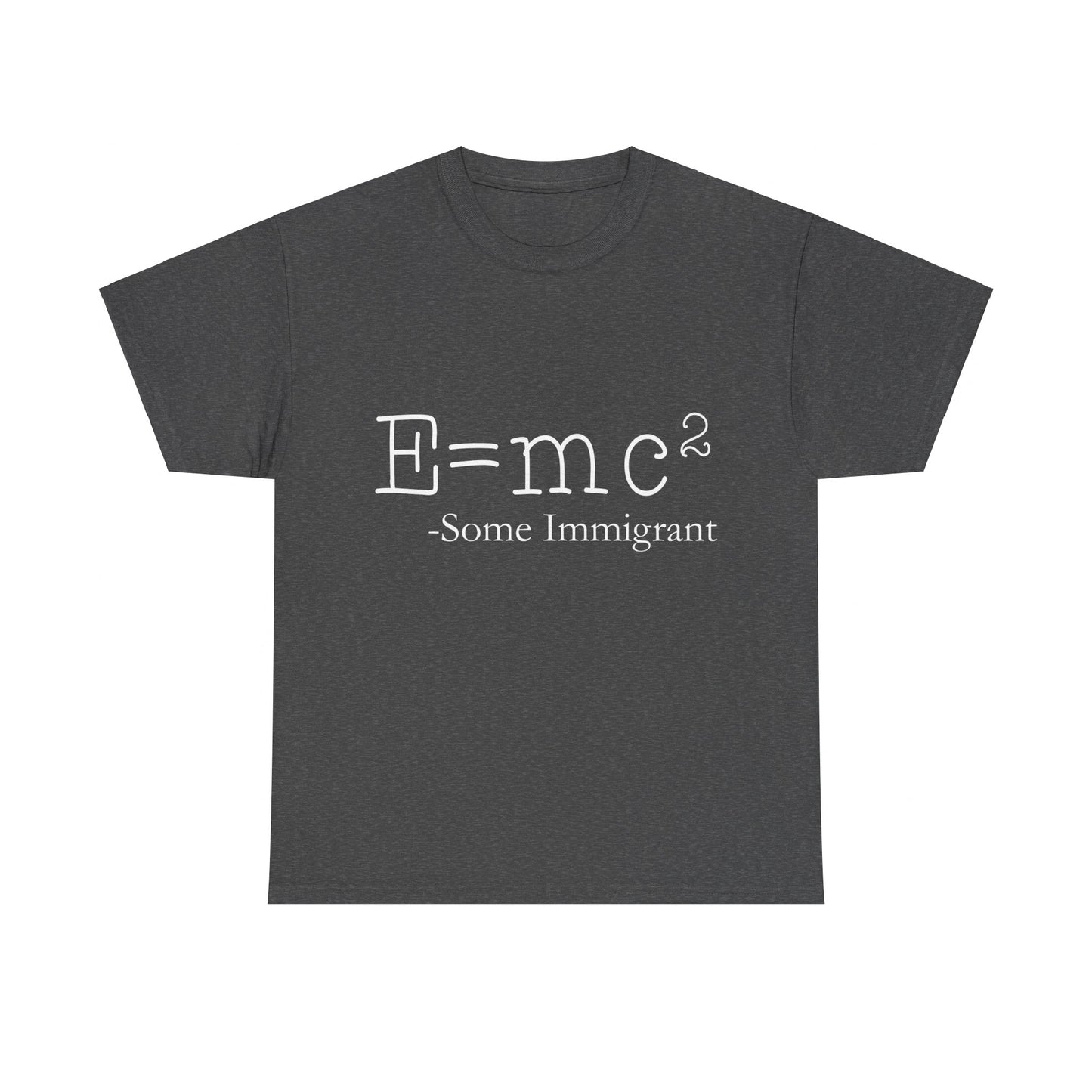 E=Mc2 Some Immigrant Unisex Graphic T-Shirt, Sizes S-5XL