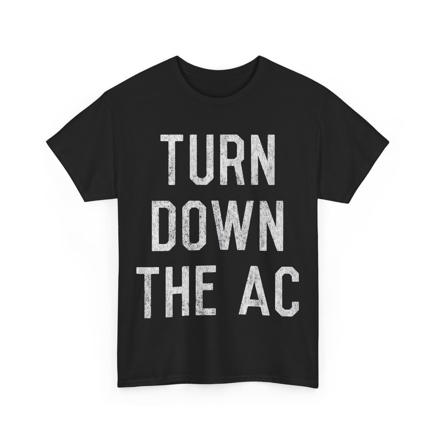 Turn Down the AC Unisex Graphic T-Shirt, Sizes S-5XL