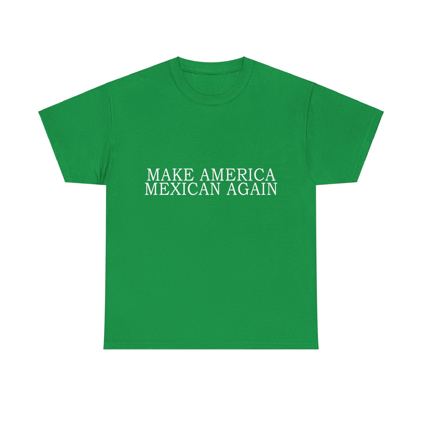 Make America Mexican Again Unisex Graphic T-Shirt, Sizes S-5XL