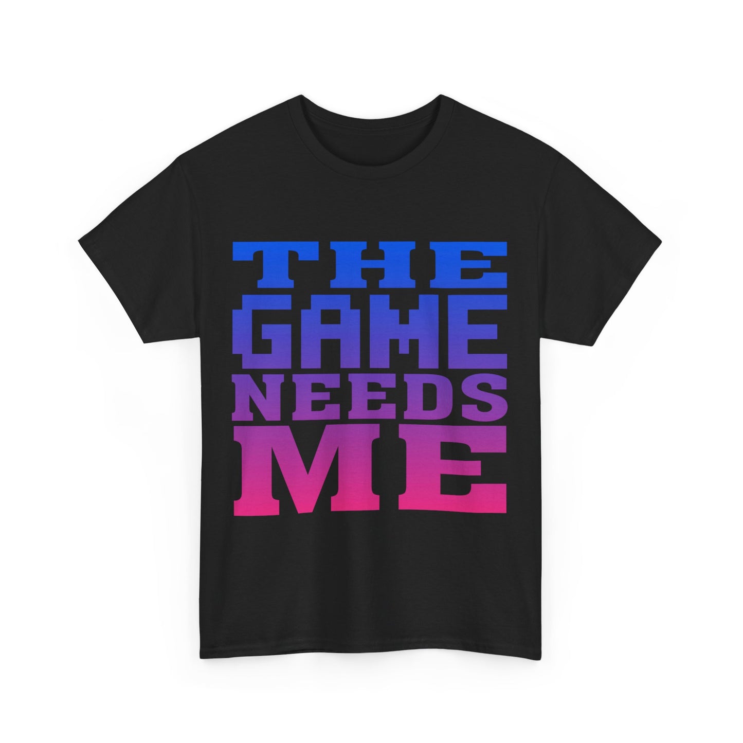 The Game Needs Me Unisex Graphic T-Shirt, Sizes S-5XL