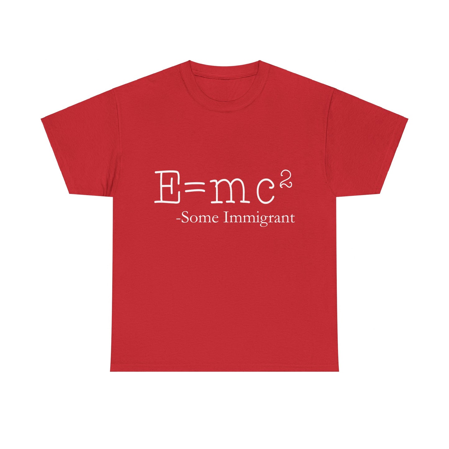 E=Mc2 Some Immigrant Unisex Graphic T-Shirt, Sizes S-5XL