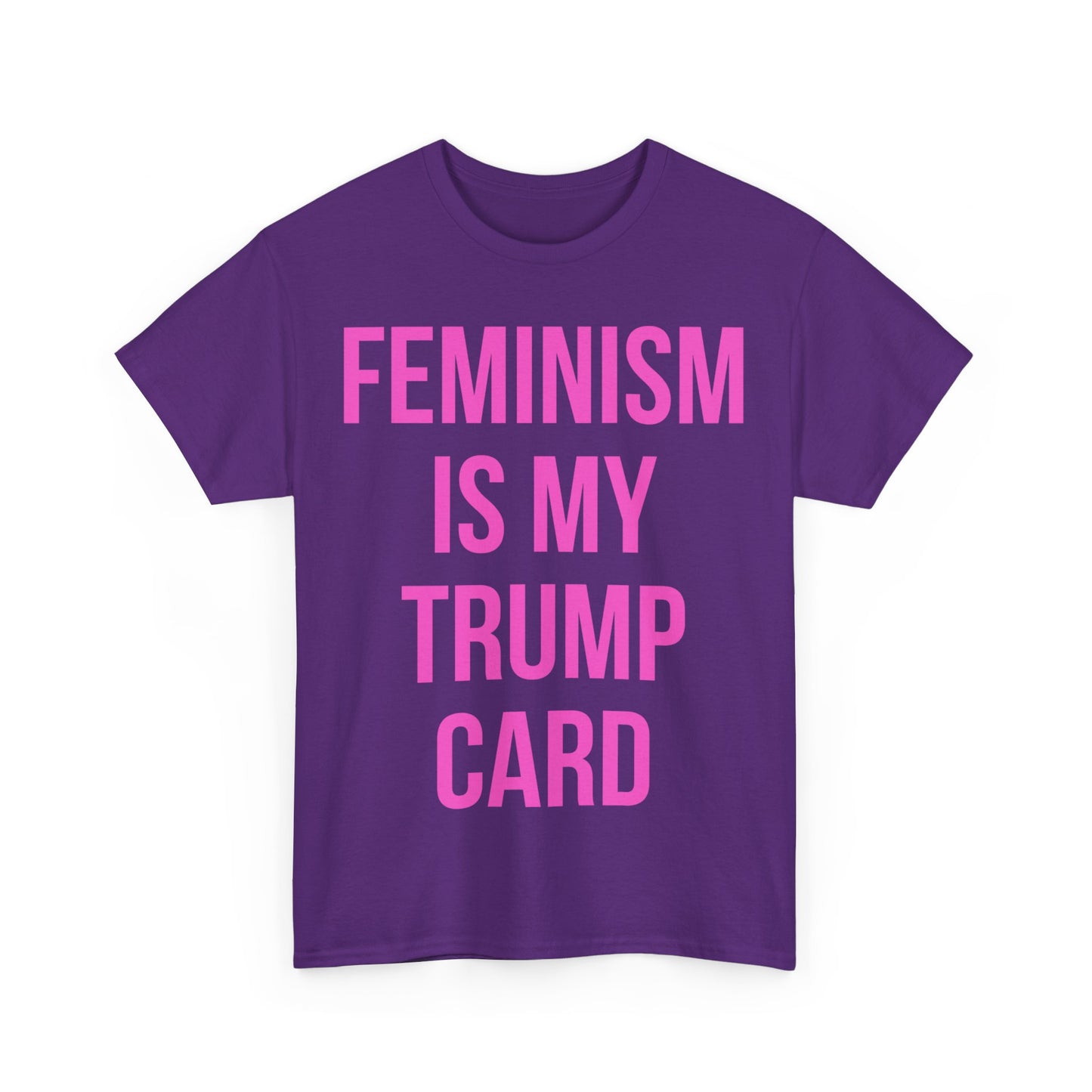 Feminism Is My Trump Card Unisex Graphic T-Shirt, Sizes S-5XL