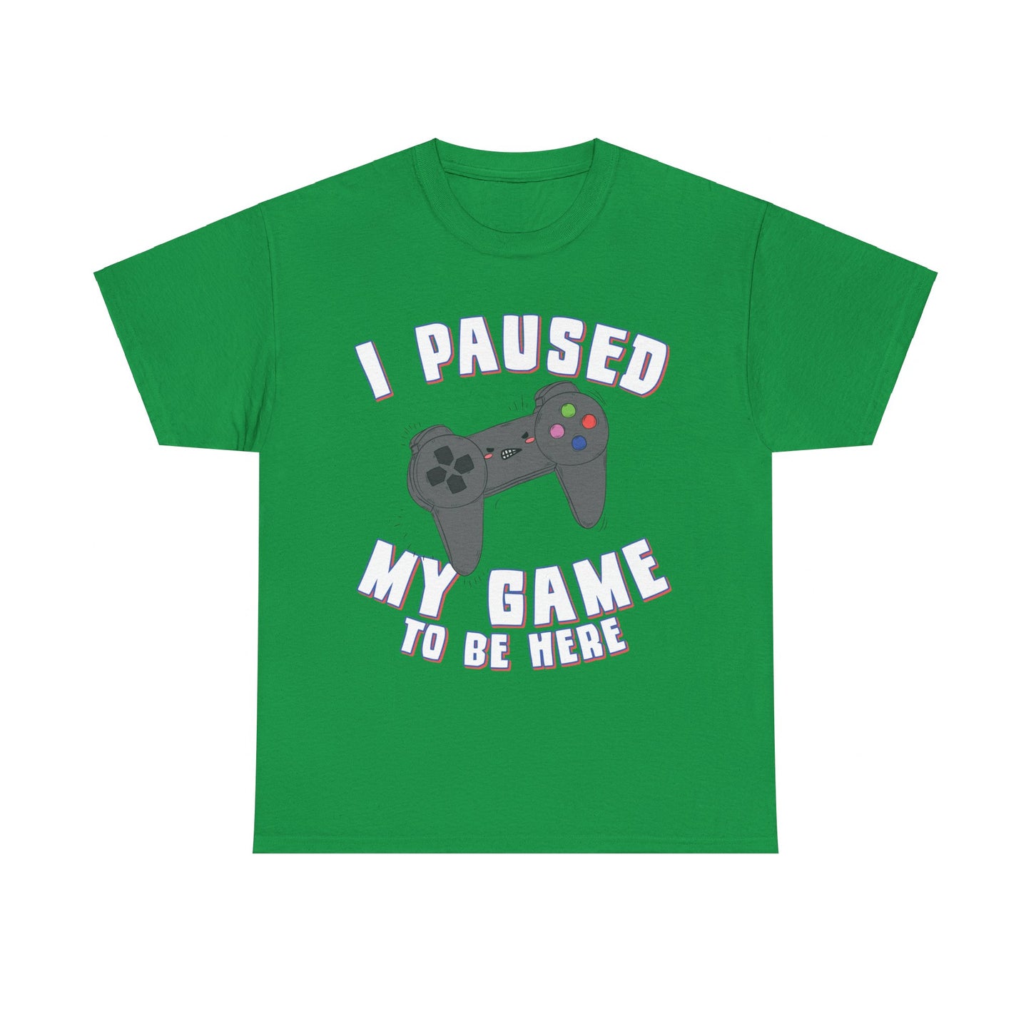 I Paused My Game to Be Here Gamer Unisex Graphic T-Shirt, Sizes S-5XL