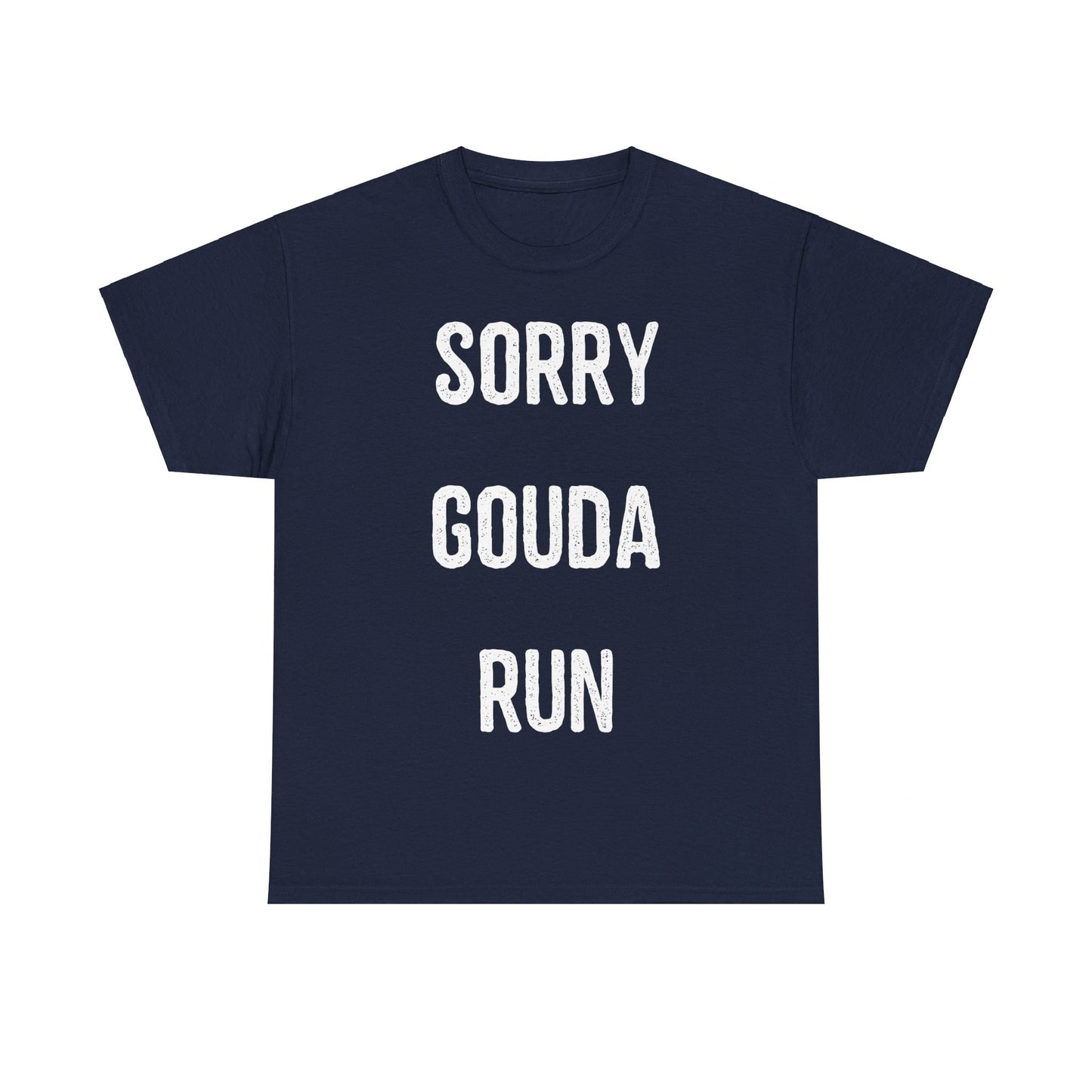 Sorry Gouda Run Unisex Graphic T-Shirt, Sizes S-5XL