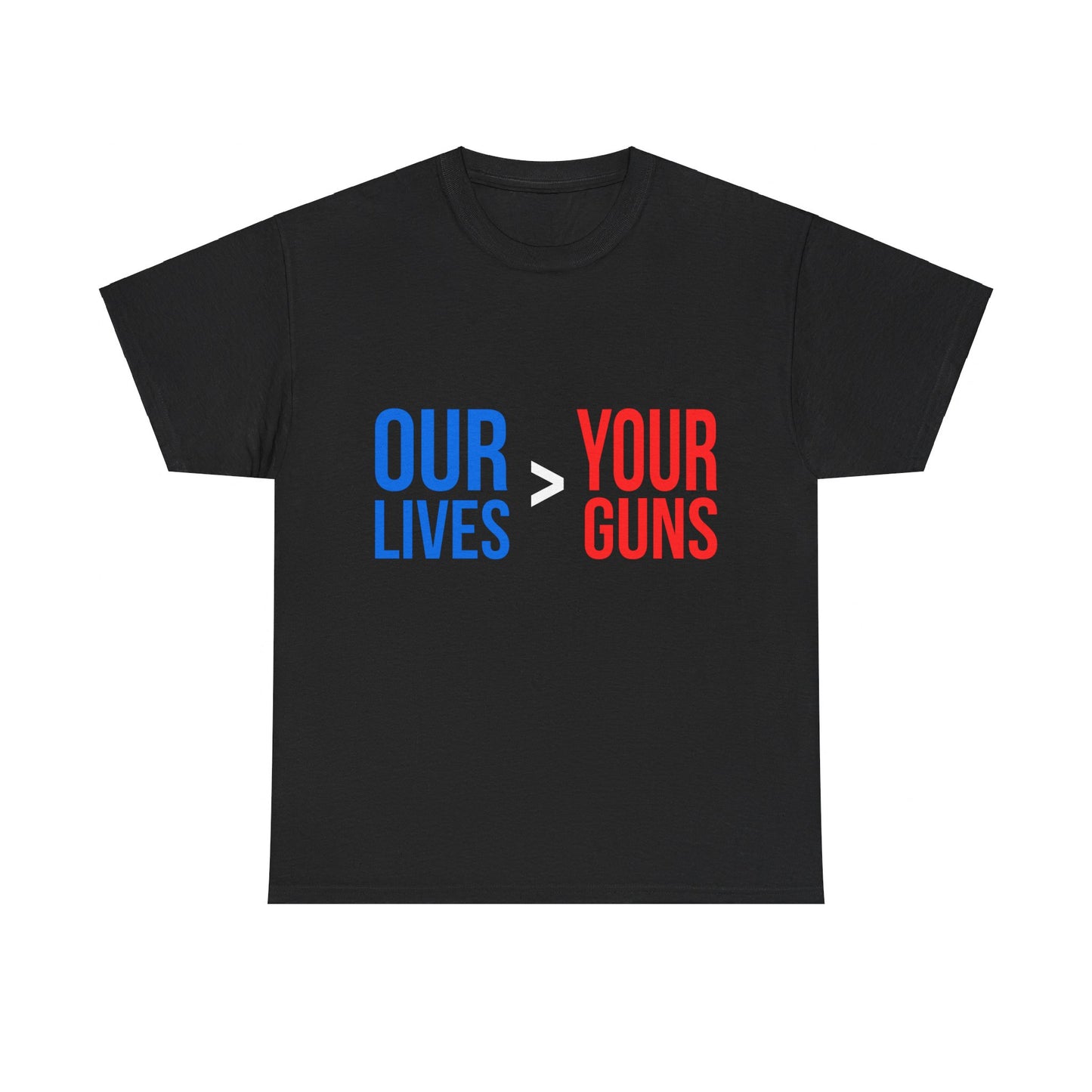 Our Lives Are Greater Than Your Guns Unisex Graphic T-Shirt, Sizes S-5XL