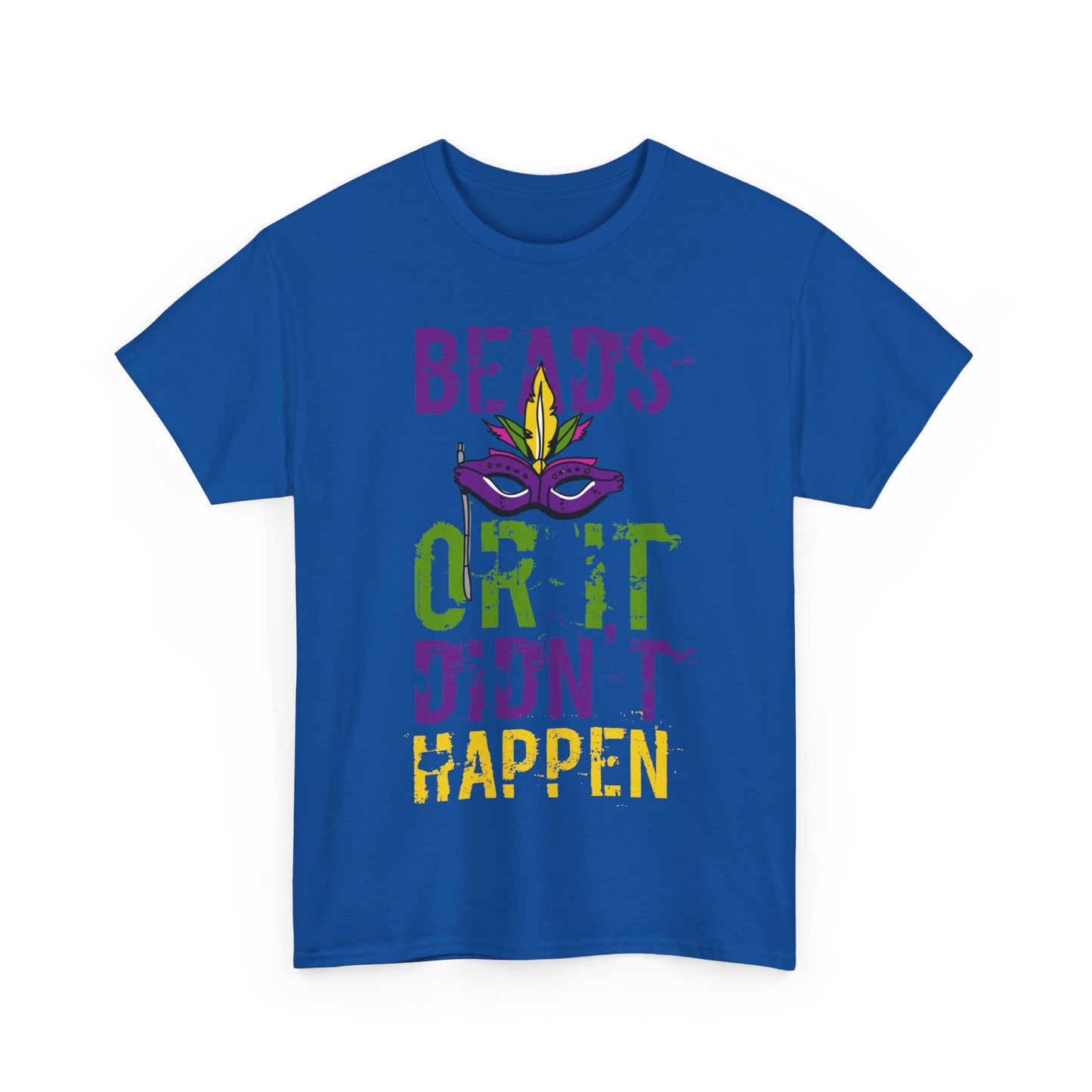 Beads or It Didn't Happen Mardi Gras Unisex Graphic T-Shirt, Sizes S-5XL