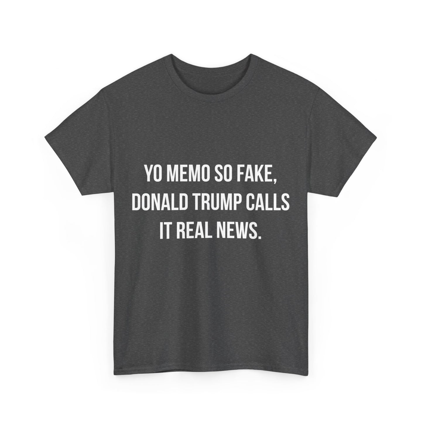 Yo Memo So Fake Trump Calls It Real News Unisex Graphic T-Shirt, Sizes S-5XL