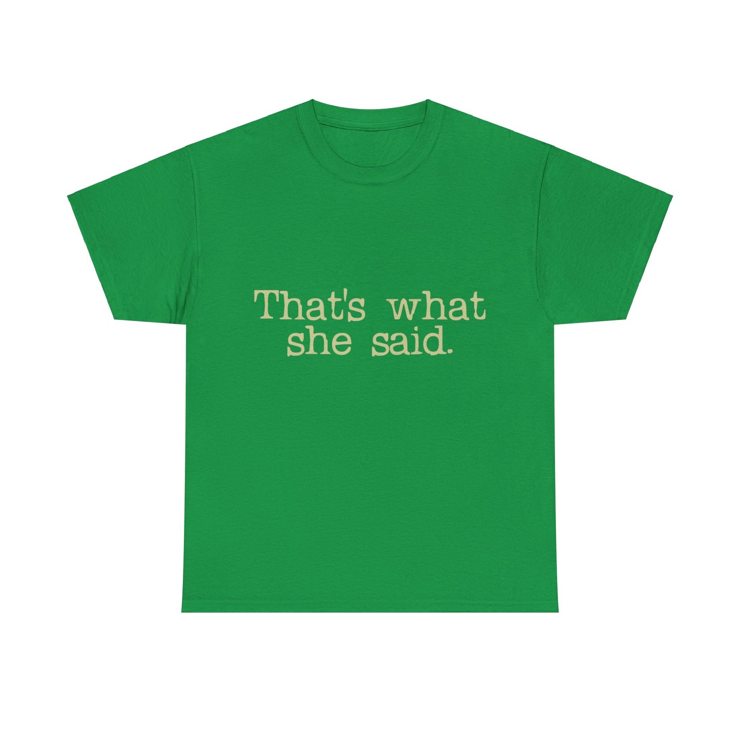 That's What She Said Unisex Graphic T-Shirt, Sizes S-5XL