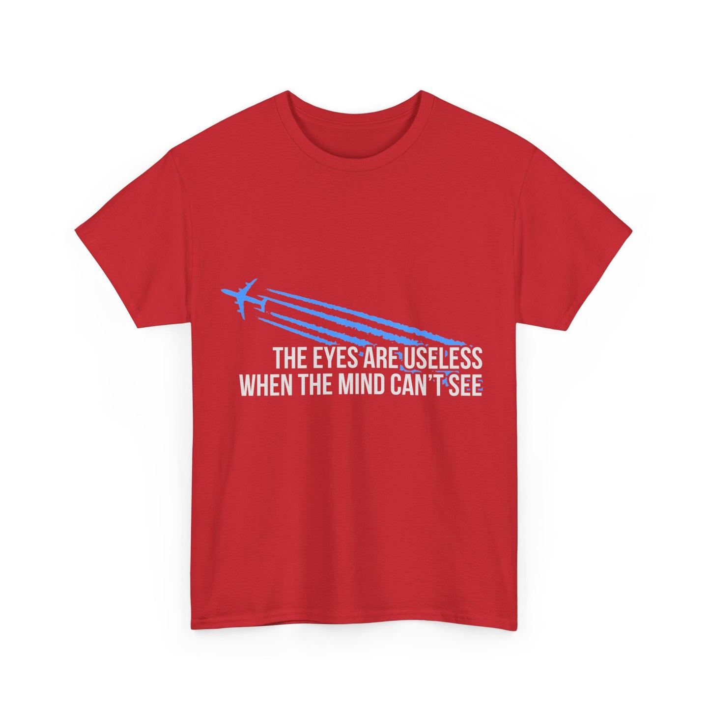 Chemtrails The Eyes Are Useless Unisex Graphic T-Shirt, Sizes S-5XL