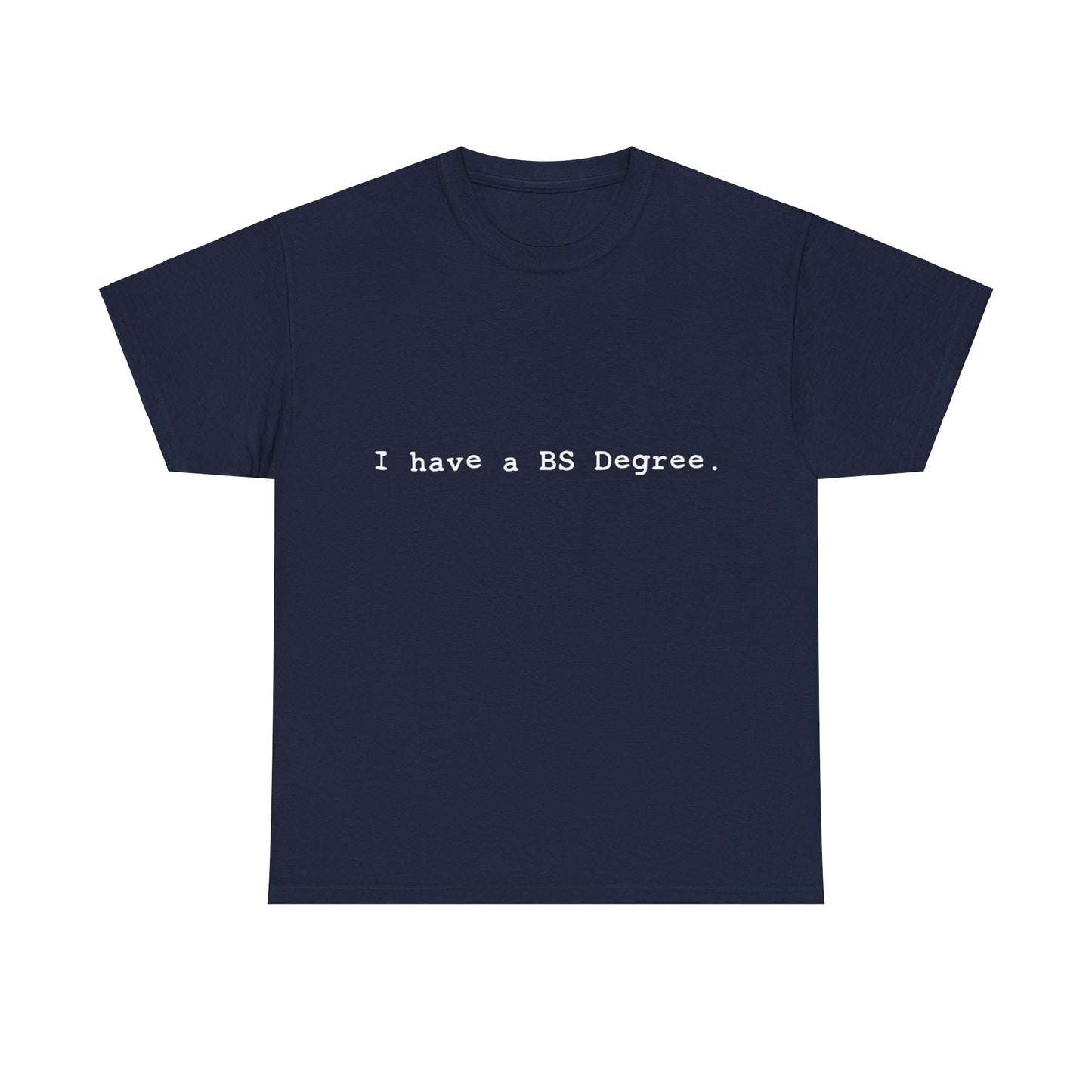 I Have A BS Degree Unisex Graphic T-Shirt, Sizes S-5XL