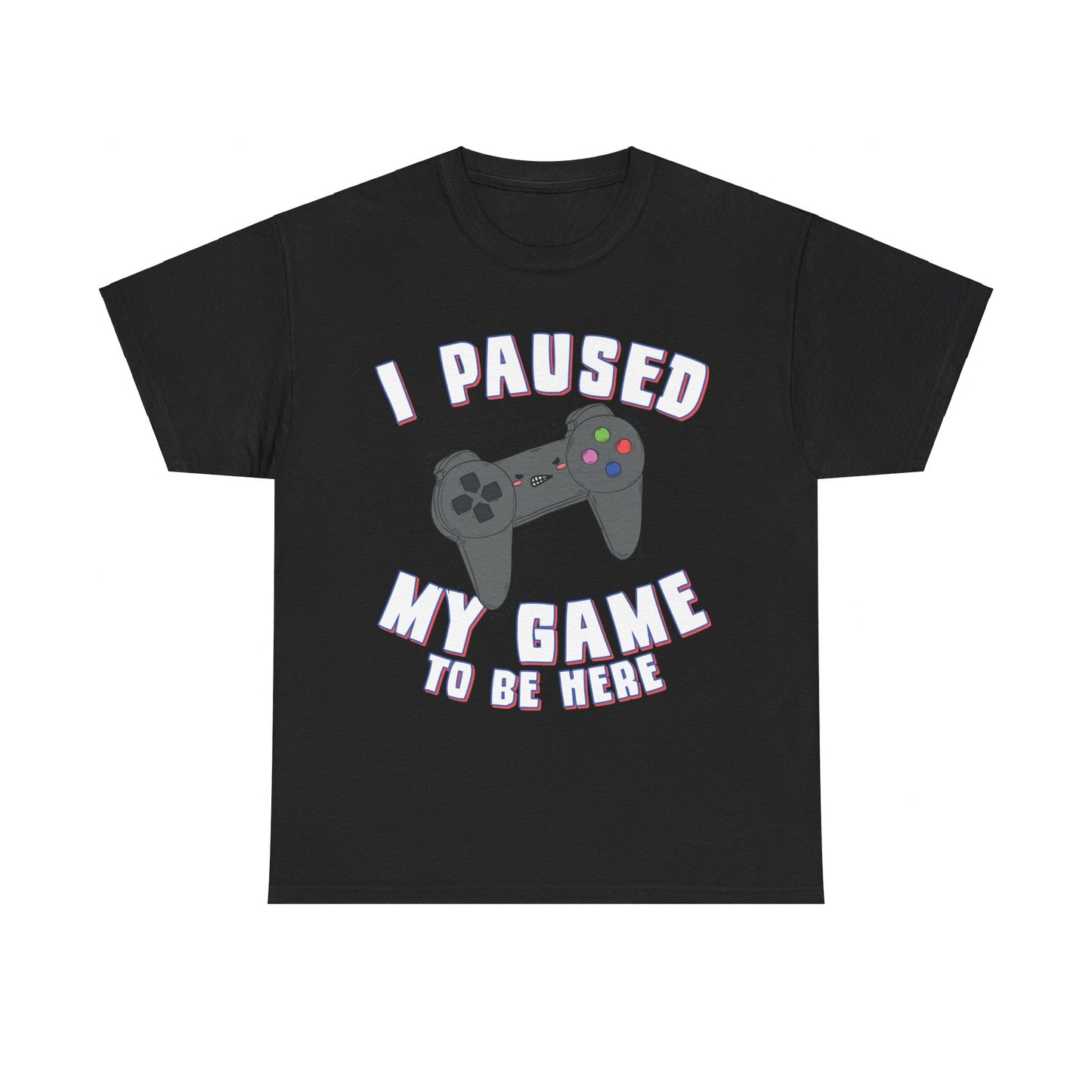 I Paused My Game to Be Here Gamer Unisex Graphic T-Shirt, Sizes S-5XL