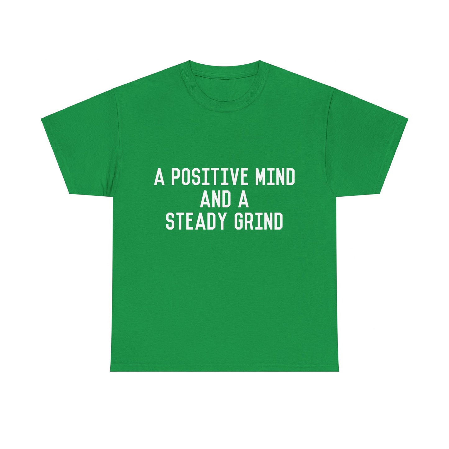 A Positive Mind and a Steady Grind Unisex Graphic T-Shirt, Sizes S-5XL