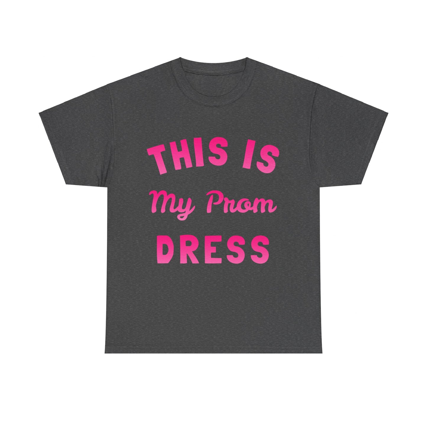 This Is My Prom Dress Unisex Graphic T-Shirt, Sizes S-5XL