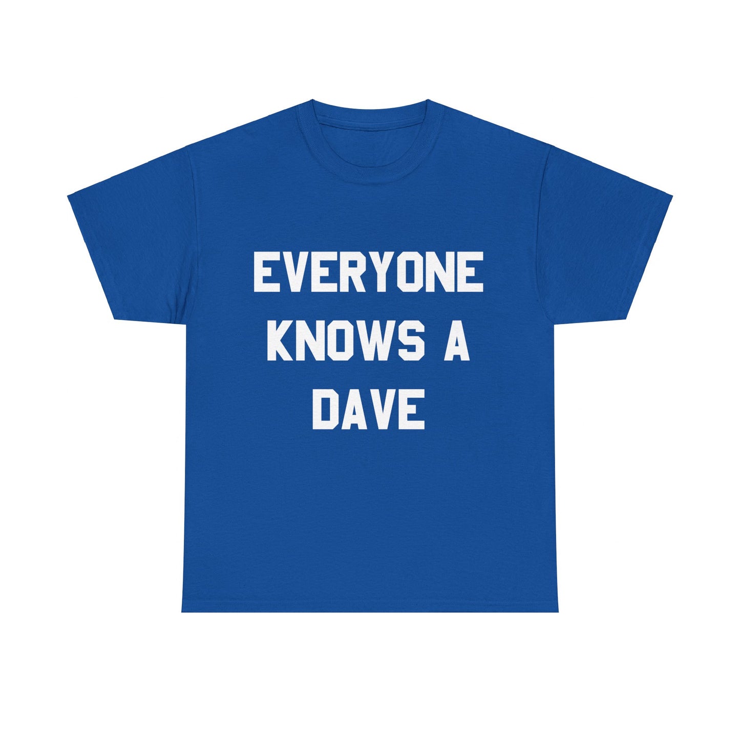 Everyone Knows A Dave Unisex Graphic T-Shirt, Sizes S-5XL