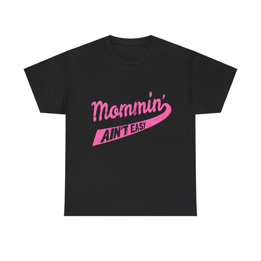 Mommin Ain't Easy Unisex Graphic T-Shirt, Sizes S-5XL