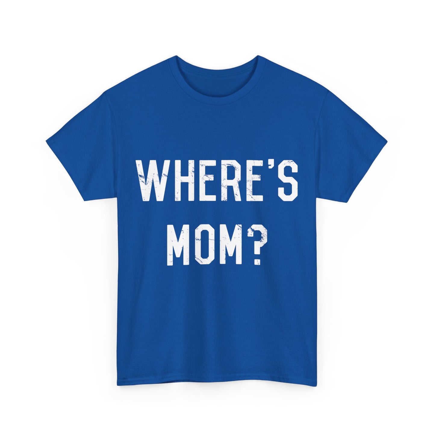 Where's Mom Unisex Graphic T-Shirt, Sizes S-5XL