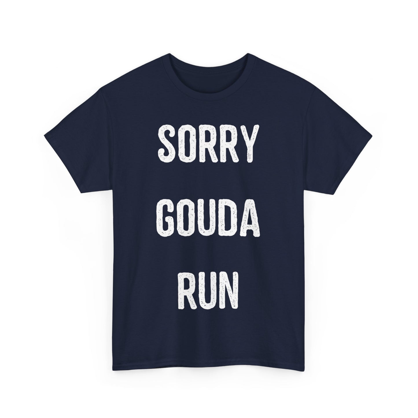 Sorry Gouda Run Unisex Graphic T-Shirt, Sizes S-5XL